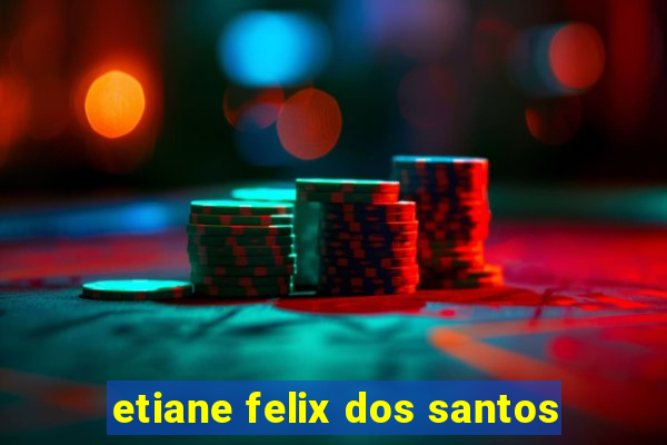 etiane felix dos santos